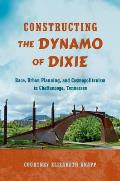 Constructing the Dynamo of Dixie: Race, Urban Planning, and Cosmopolitanism in Chattanooga, Tennessee