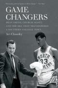 Game Changers Dean Smith Charlie Scott & the Era That Transformed a Southern College Town