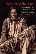 The Gift of the Face: Portraiture and Time in Edward S. Curtis's The North American Indian