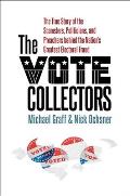 Vote Collectors The True Story of the Scamsters Politicians & Preachers behind the Nations Greatest Electoral Fraud