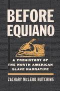 Before Equiano: A Prehistory of the North American Slave Narrative