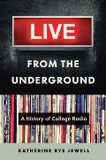 Live from the Underground a History of College Radio