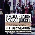 Forge of Union, Anvil of Liberty: A Correspondent's Report on the First Federal Elections, the First Federal Congress, and the Bill of Rights