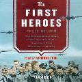 The First Heroes: The Extraordinary Story of the Doolittle Raid--America's First World War II Victory