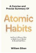 A Summary of Atomic Habits: An Easy and Proven Way to Build Good Habits and Break Bad Ones