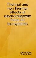 Thermal and non thermal effects of electromagnetic fields in bio-systems