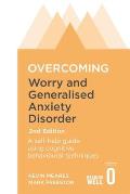 Overcoming Worry and Generalised Anxiety Disorder, 2nd Edition: A Self-Help Guide Using Cognitive Behavioural Techniques