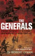 The Generals: From Defeat to Victory, Leadership in Asia 1941-1945