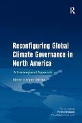 Reconfiguring Global Climate Governance in North America: Transregional Green Economic Regions in North America. by Marcela Lpez-Vallejo