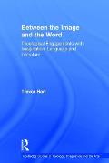 Between the Image and the Word: Theological Engagements with Imagination, Language and Literature