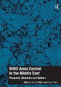 Wmd Arms Control in the Middle East: Prospects, Obstacles and Options