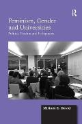Feminism, Gender and Universities: Politics, Passion and Pedagogies