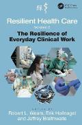 Resilient Health Care, Volume 2: The Resilience of Everyday Clinical Work