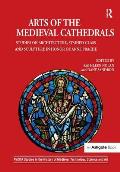 Arts of the Medieval Cathedrals: Studies on Architecture, Stained Glass and Sculpture in Honor of Anne Prache