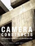 Camera Constructs: Photography, Architecture and the Modern City
