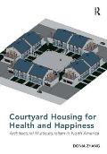 Courtyard Housing for Health and Happiness: Architectural Multiculturalism in North America