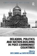 Religion, Politics and Nation-Building in Post-Communist Countries