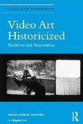 Video Art Historicized: Traditions and Negotiations