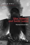War, Violence and Social Justice: Theories for Social Work