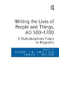 Writing the Lives of People and Things, AD 500-1700: A Multi-disciplinary Future for Biography