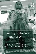 Young Sikhs in a Global World: Negotiating Traditions, Identities and Authorities