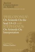 'Philoponus': On Aristotle on the Soul 3.9-13 with Stephanus: On Aristotle on Interpretation