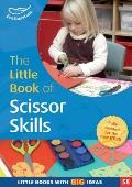 Little Book of Scissor Skills: Little Books With Book Ideas (58)