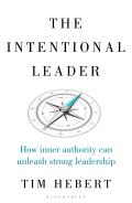Intentional Leader The How Inner Authority Can Unleash Strong Leadership