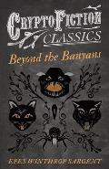 Beyond the Banyans (Cryptofiction Classics - Weird Tales of Strange Creatures)