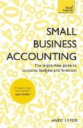 Small Business Accounting: The Jargon-Free Guide to Accounts, Budgets and Forecasts