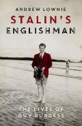 Stalins Englishman The Lives of Guy Burgess