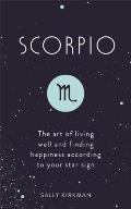 Scorpio: The Art of Living Well and Finding Happiness According to Your Star Sign