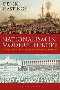 Nationalism in Modern Europe: Politics, Identity and Belonging Since the French Revolution