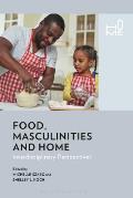Food, Masculinities, and Home: Interdisciplinary Perspectives