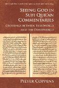 Seeing God in Sufi Qur'an Commentaries: Crossings Between This World and the Otherworld