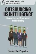 Outsourcing Us Intelligence: Contractors and Government Accountability