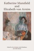 Katherine Mansfield and Elizabeth Von Arnim