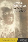 Liminal Whiteness in Early Us Fiction