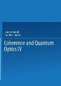 Coherence and Quantum Optics IV: Proceedings of the Fourth Rochester Conference on Coherence and Quantum Optics Held at the University of Rochester, J