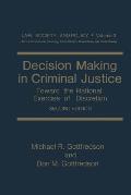 Decision Making In Criminal Justice Toward The Rational Exercise Of Discretion