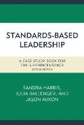 Standards-Based Leadership: A Case Study Book for the Superintendency, Second Edition