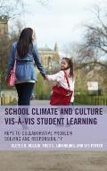 School Climate and Culture vis-?-vis Student Learning: Keys to Collaborative Problem Solving and Responsibility