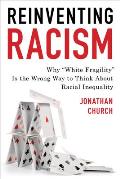Reinventing Racism: Why White Fragility Is the Wrong Way to Think about Racial Inequality