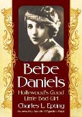 Bebe Daniels: Hollywood's Good Little Bad Girl
