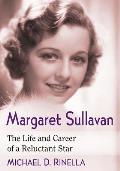 Margaret Sullavan: The Life and Career of a Reluctant Star