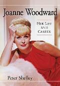 Joanne Woodward: Her Life and Career