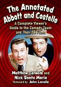 The Annotated Abbott and Costello: A Complete Viewer's Guide to the Comedy Team and Their 38 Films