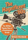 The Magnificent '60s: The 100 Most Popular Films of a Revolutionary Decade