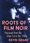 Roots of Film Noir: Precursors from the Silent Era to the 1940s