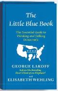 Little Blue Book The Essential Guide to Thinking & Talking Democratic